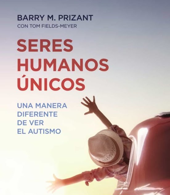 Portada del libro "Seres humanos únicos: Una manera diferente de ver el autismo", de Barry M. Prizant.